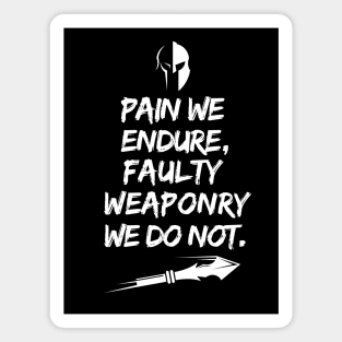 Pain we endure, faulty weaponry we do not. Magnet